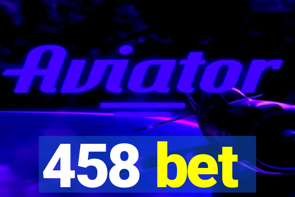 458 bet